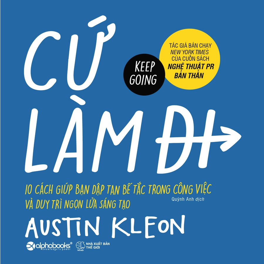 Sách-Cứ làm đi (10 cách giúp bạn đập tan bế tắc trong công việc và duy trì ngọn lửa sáng tạo)