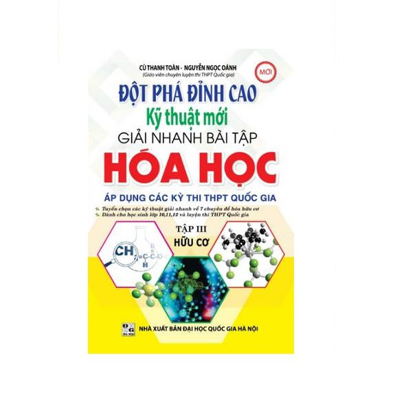 Sách - Đột phá đỉnh cao kỹ thuật mới giải nhanh BT Hóa Tập III: Hữu Cơ