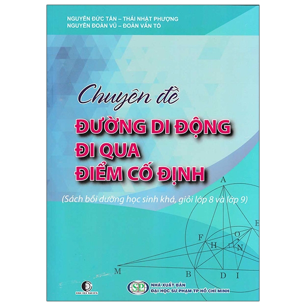 Sách Chuyên Đề Đường Di Động Đi Qua Điểm Cố Định (Sách Bồi Dưỡng Học Sinh Khá, Giỏi Lớp 8 Và Lớp 9)