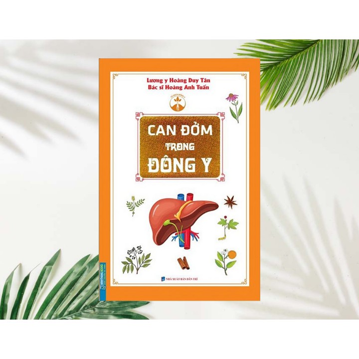 Sách - Can đởm trong Đông Y (Lương y Hoàng Duy Tân &amp; Bác Sĩ Hoàng Anh Tuấn)