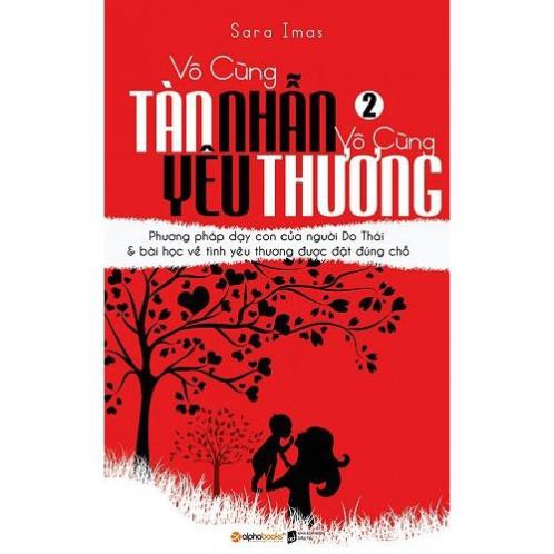 Sách - Vô Cùng Tàn Nhẫn, Vô Cùng Yêu Thương - Tập 2 (Tái Bản 2017) [AlphaBooks]