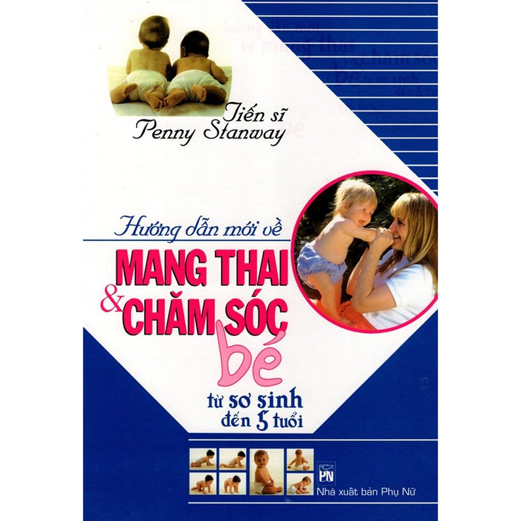 Sách - Hướng Dẫn Mới Về Mang Thai & Chăm Sóc Bé Từ Sơ Sinh Đến 5 Tuổi | BigBuy360 - bigbuy360.vn