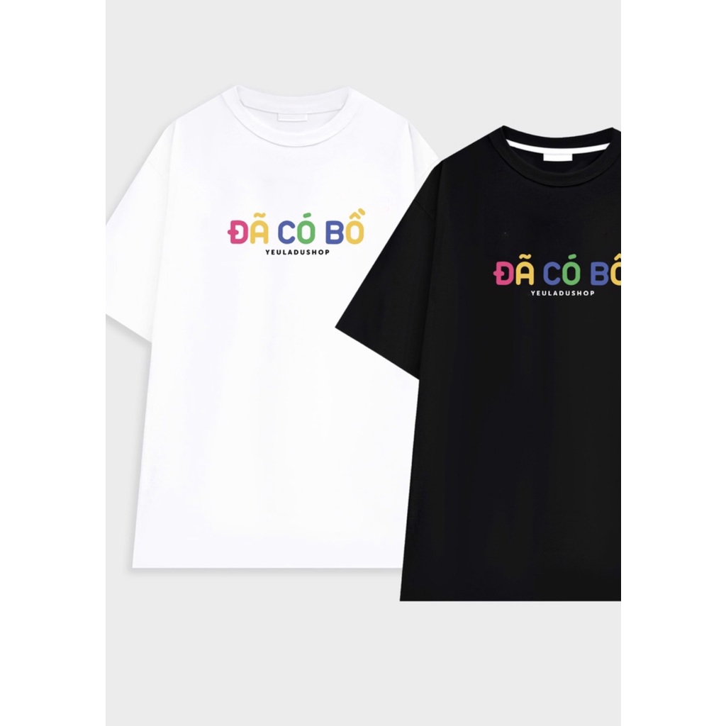 áo thun đôi nam nữ in chữ ĐÃ CÓ BỒ chất liệu cotton