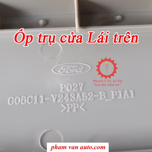 Ốp trụ cửa trong xe Ford Transit bên lái chính hãng 7C19-V243A52AAT9AH DC19-V243A53AAT9AH Phạm Văn auto giá rẻ