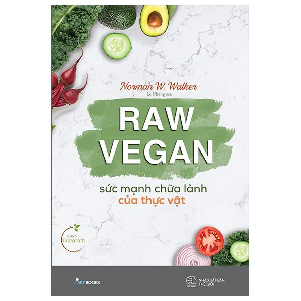 Sách - Raw Vegan - Sức Mạnh Chữa Lành Của Thực Vật