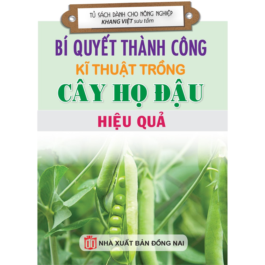 Sách - Bí Quyết Thành Công Kĩ Thuật Trồng Cây Họ Đậu Hiệu Quả