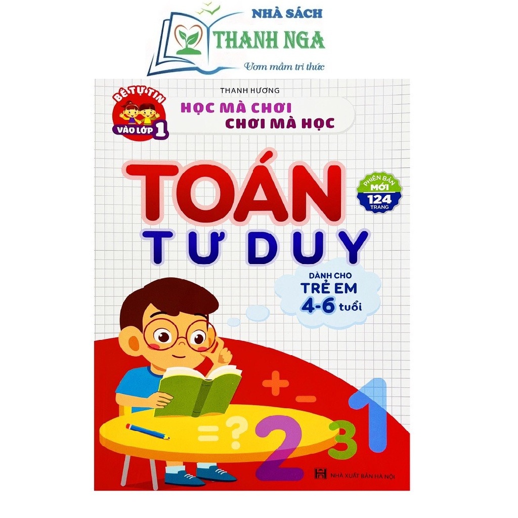 Sách- Học mà chơi, chơi mà học - Bé tự tin vào lớp 1 - Toán tư duy dành cho trẻ em (4-6 tuổi)
