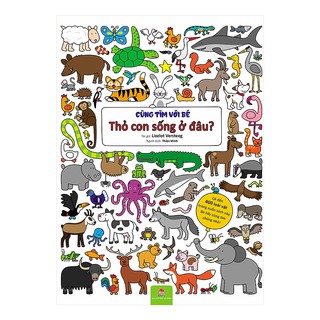 Cùng Tìm Với Bé - Thỏ Con Sống Ở Đâu?