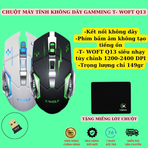 Chuột Game Không Dây Sạc Pin T- WOFT Q13| HÀNG CHÍNH HÃNG| TẶNG MIẾNG LÓT CHUỘT LOGITECH