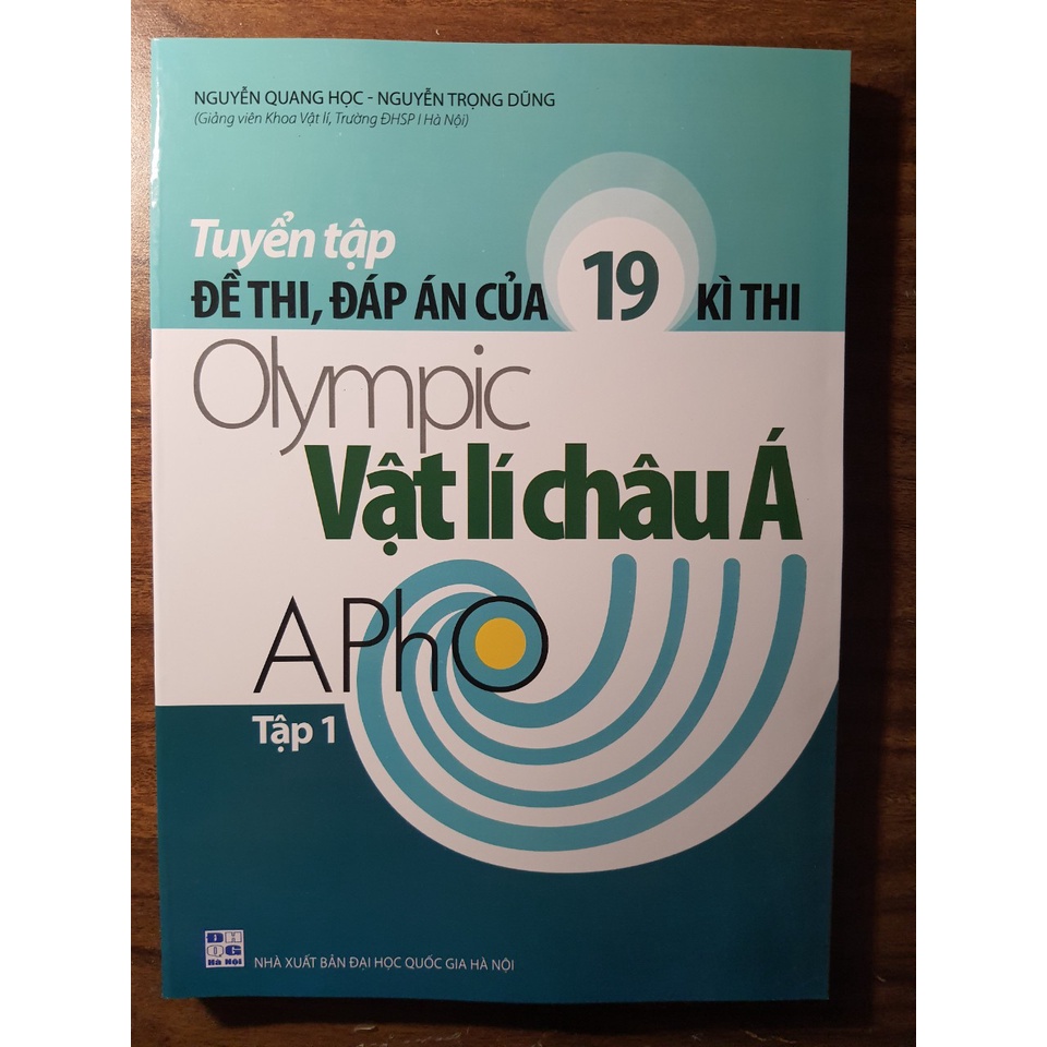 Sách - Tuyển tập Đề thi, đáp án của 19 kì thi OLYMPIC Vật Lí Châu Á Apho - Tập 1