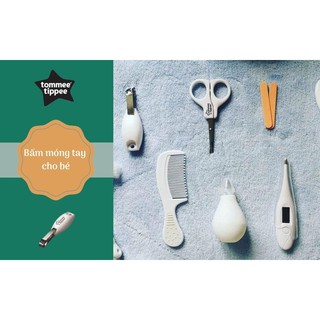 Bấm móng tay cho bé Tommee Tippee