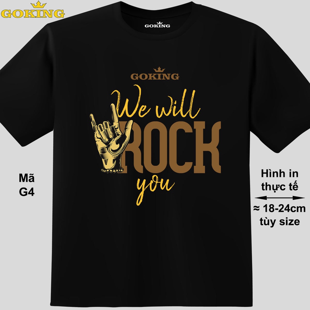 We will ROCK you, mã G4. Áo phông âm nhạc cá tính. Áo thun nam nữ in chữ siêu đẹp