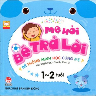 Sách - Mẹ hỏi bé trả lời - Dành cho bé độ tuổi 1 đến 2, tái bản 2023 (Kim Đồng)