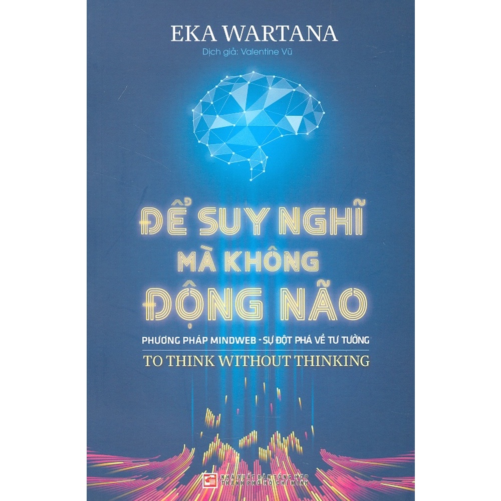 Sách - Để Suy Nghĩ Mà Không Động Não - Phương Pháp Mindweb - Sự Đột Phá Về Tư Tưởng
