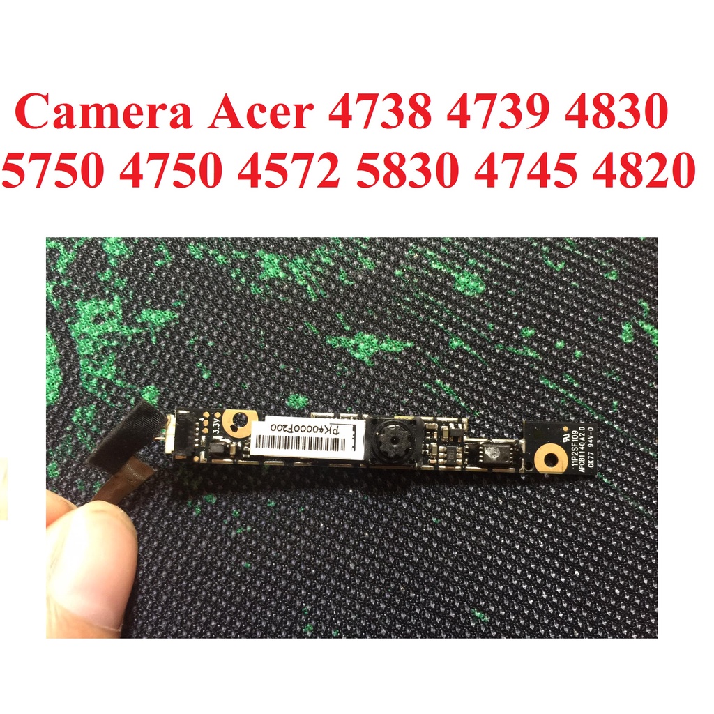Thay thế camera  Acer 4738 4739 4830 5750 4750 4572 5830 4745 4820