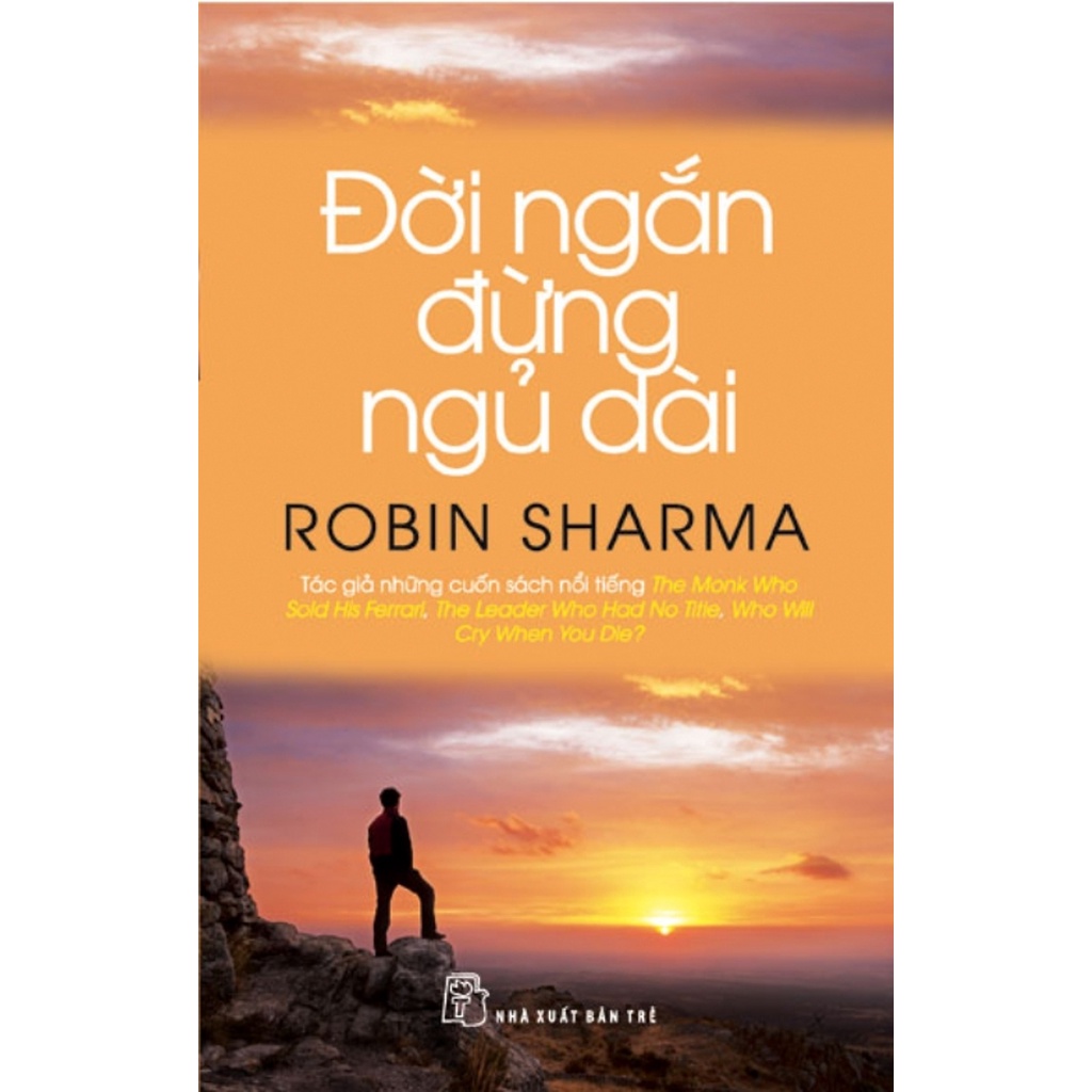 Sách NXB Trẻ - Đời Ngắn Đừng Ngủ Dài (Robin Sharma)