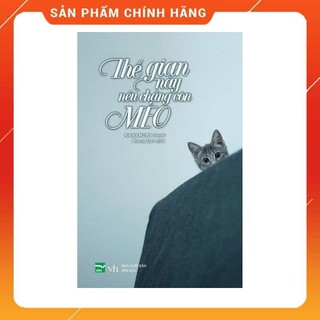 Thế gian này nếu chẳng còn mèo