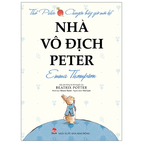 Truyện - Thỏ Peter - Chuyện Bây Giờ Mới Kể : Nhà Vô Địch Peter (Tái Bản 2021) - Kim Đồng