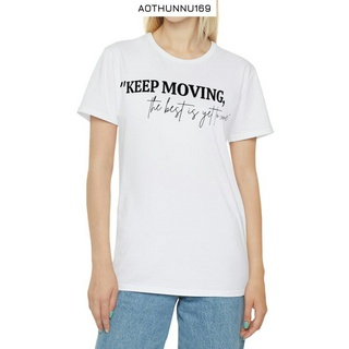 Áo Thun Nữ In Chữ Keep Moving The Best Is Yet To Come Chất Liệu Thun Cotton Co Dãn 4 Chiều Xinh Đẹp Trẻ Trung
