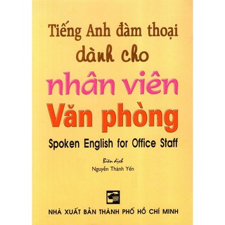 Tiếng Anh Đàm Thoại Dành Cho Nhân Viên Văn Phòng