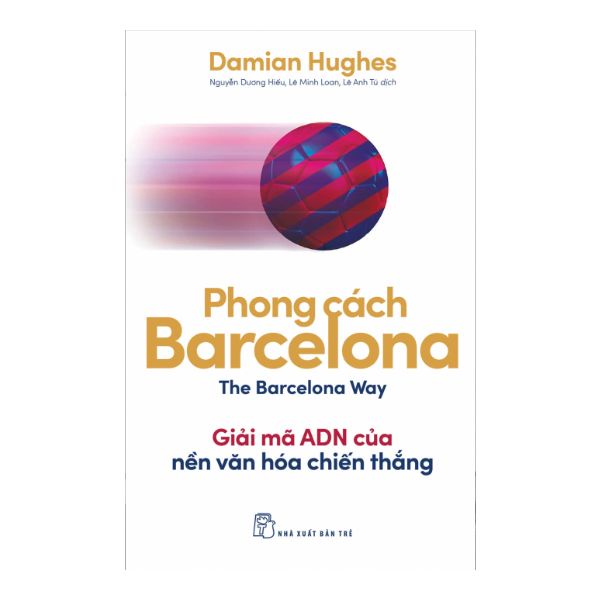 Sách - Phong Cách Barcelona - Giải Mã ADN Của Nền Văn Hóa Chiến Thắng