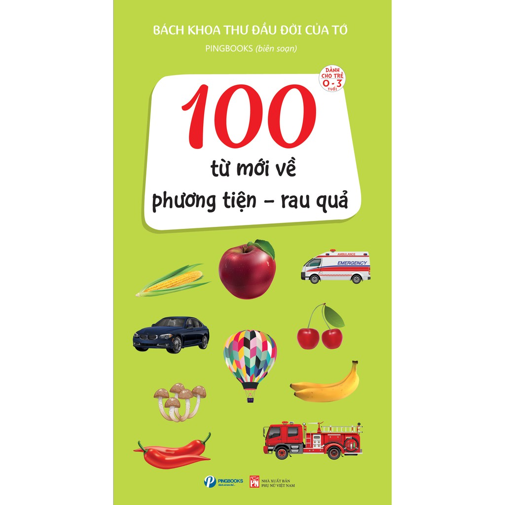 Sách Bách khoa thư đầu đời của tớ - 100 Từ Mới Về Động Vật, Phương Tiện Rau Quả, Cờ Các Nước (Combo 3 cuốn)