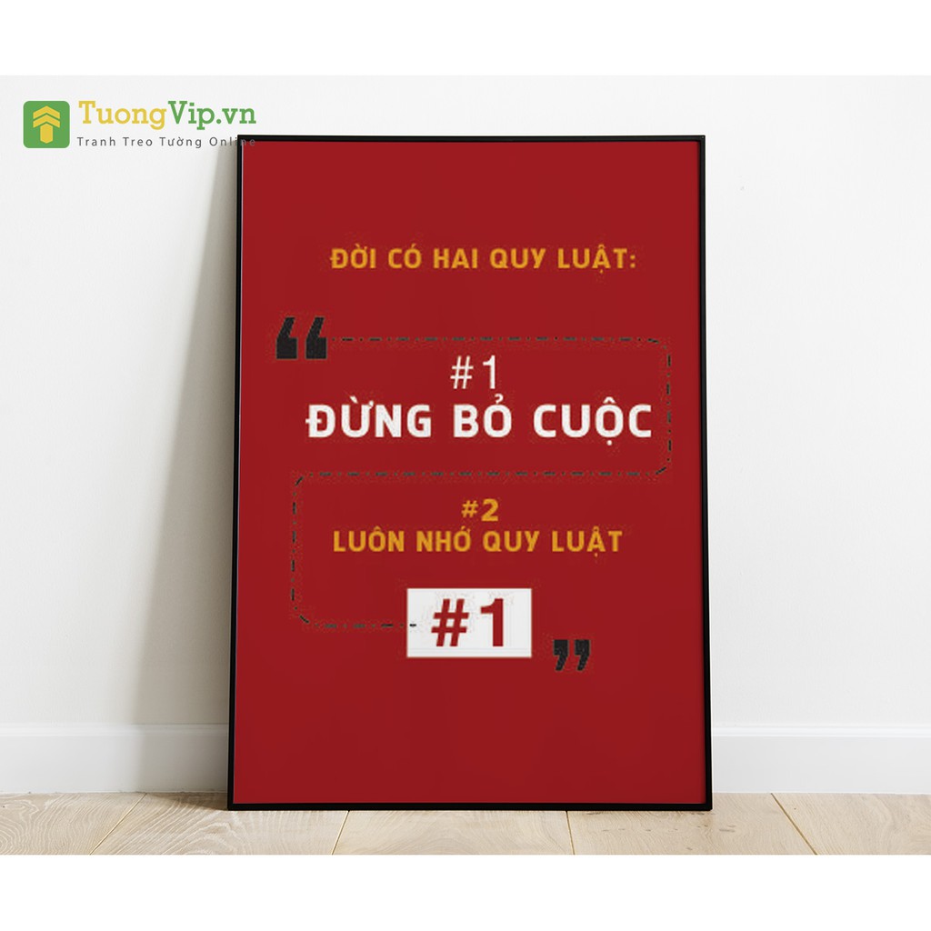 Tranh Treo Tường Đời Có Hai Quy Luật: #1 Đừng Bỏ Cuộc, #2 Luôn Nhớ Quy Luật #1