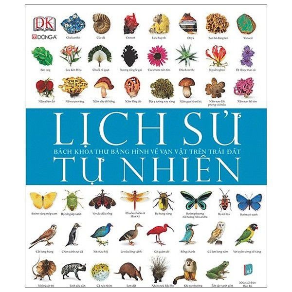 Sách Lịch Sử Tự Nhiên - Bách Khoa Thư Bằng Hình Về Vạn Vật Trên Trái Đất