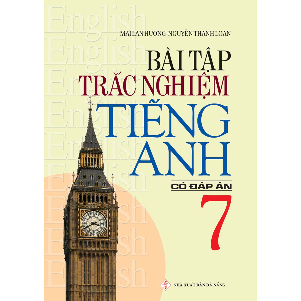 SÁCH - Trắc Nghiệm Tiếng Anh 7 (Có Đáp án) TB - Tác giả Mai Lan Hương & Nguyễn Thanh Loan