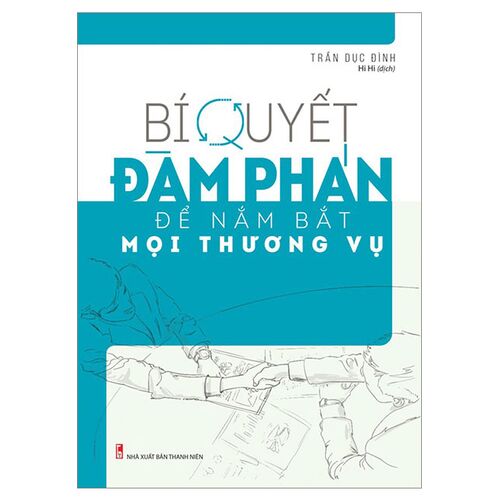 Sách Bí Quyết Đàm Phán Để Nắm Bắt Mọi Thương Vụ