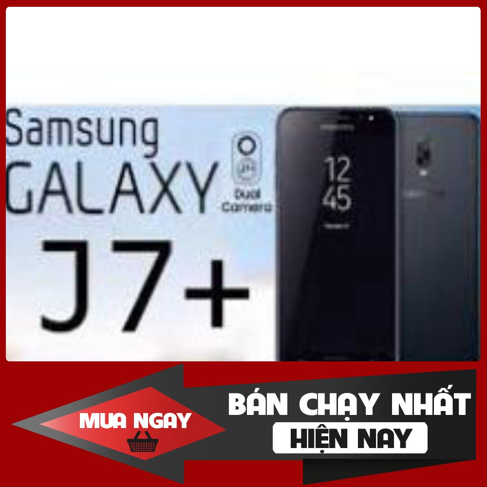 điện thoại Samsung Galaxy J7 Plus 2sim Ram 4G/32G mới Chính hãng, chiến game siêu mượt