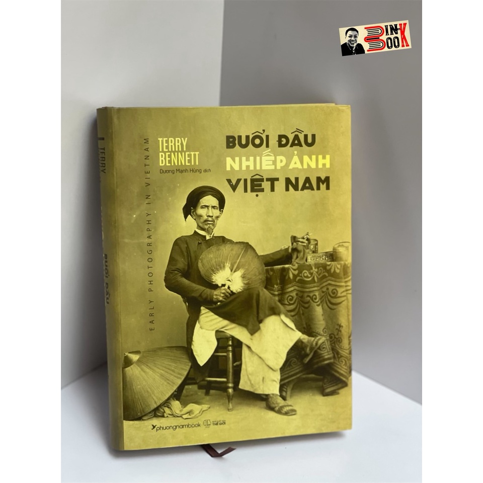 Sách - (Bìa cứng) Buổi Đầu Nhiếp Ảnh Việt Nam - Terry Bennett - Dương Mạnh Hùng dịch – Phuongnambook – NXB Thế Giới