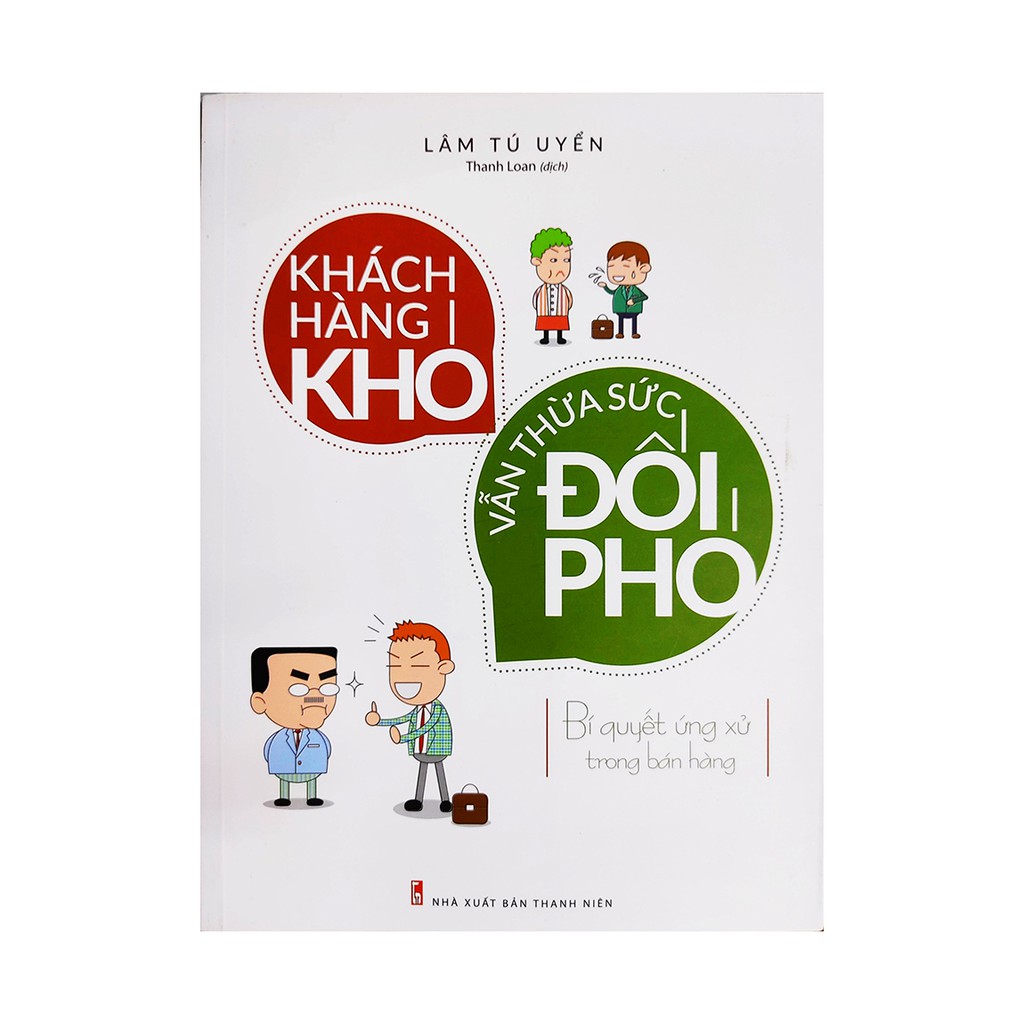 Sách kinh tế - Khách Hàng Khó Vẫn Thừa Sức Đối Phó - Bí quyết ứng xử trong bán hàng