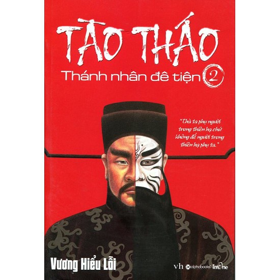 Sách - Tào Tháo - Thánh Nhân Đê Tiện (Tập 2) - AlphaBooks