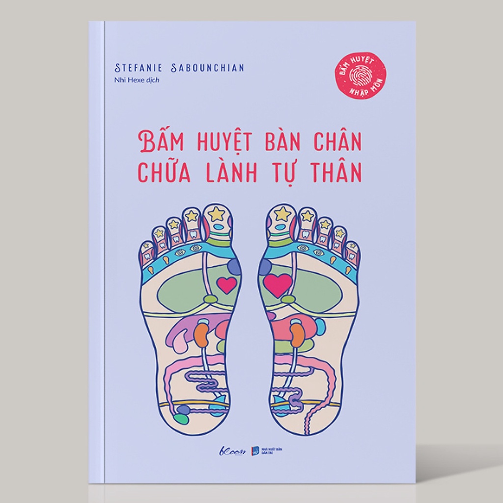 Sách - Bấm Huyệt Bàn Chân – Chữa Lành Tự Thân (Bấm Huyệt Nhập Môn)