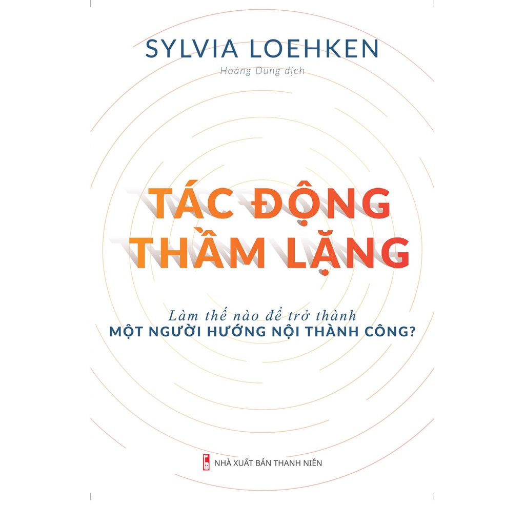 Sách: Tác Động Thầm Lặng - Làm thế nào để trở thành một người hướng nội thành công - TSKN