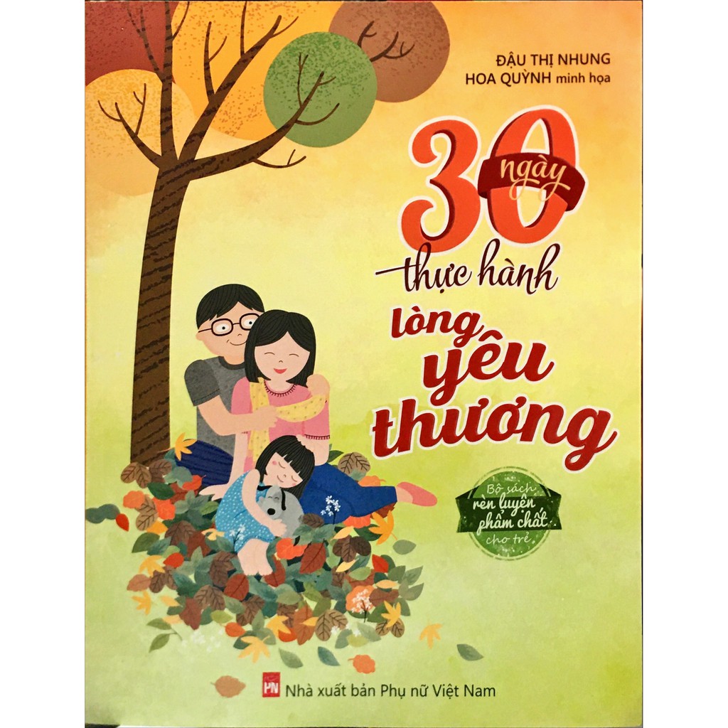 Sách - Rèn Luyện Phẩm Chất Cho Trẻ - 30 Ngày Thực Hành Lòng Yêu Thương