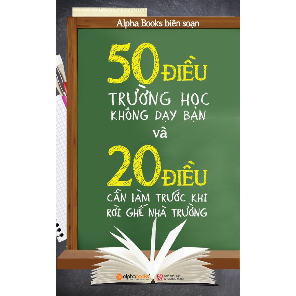 Sách - 50 Điều Trường Học Không Dạy Bạn Và 20 Điều Cần Làm Trước Rời Ghế Nhà Trường