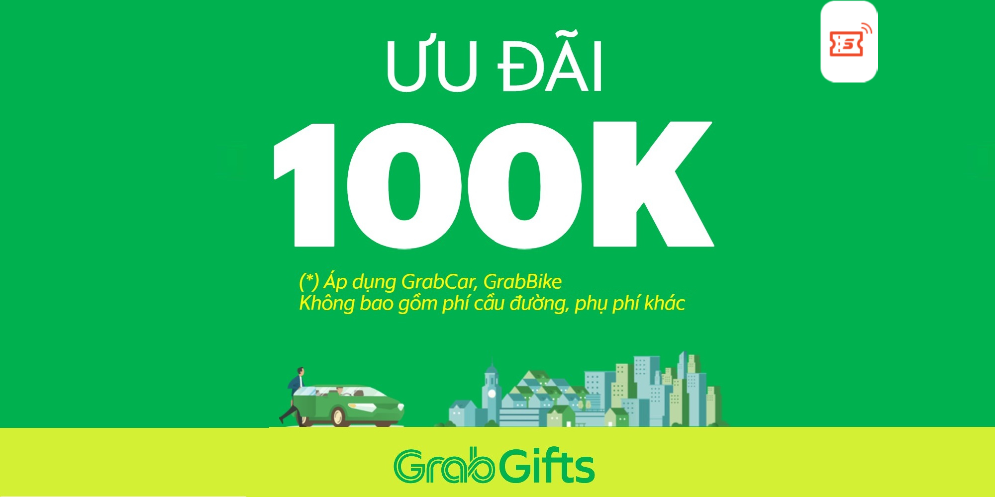 [E-Voucher] Mã ưu đãi 100k cho chuyến xe GrabBike, GrabCar trên ứng dụng Grab