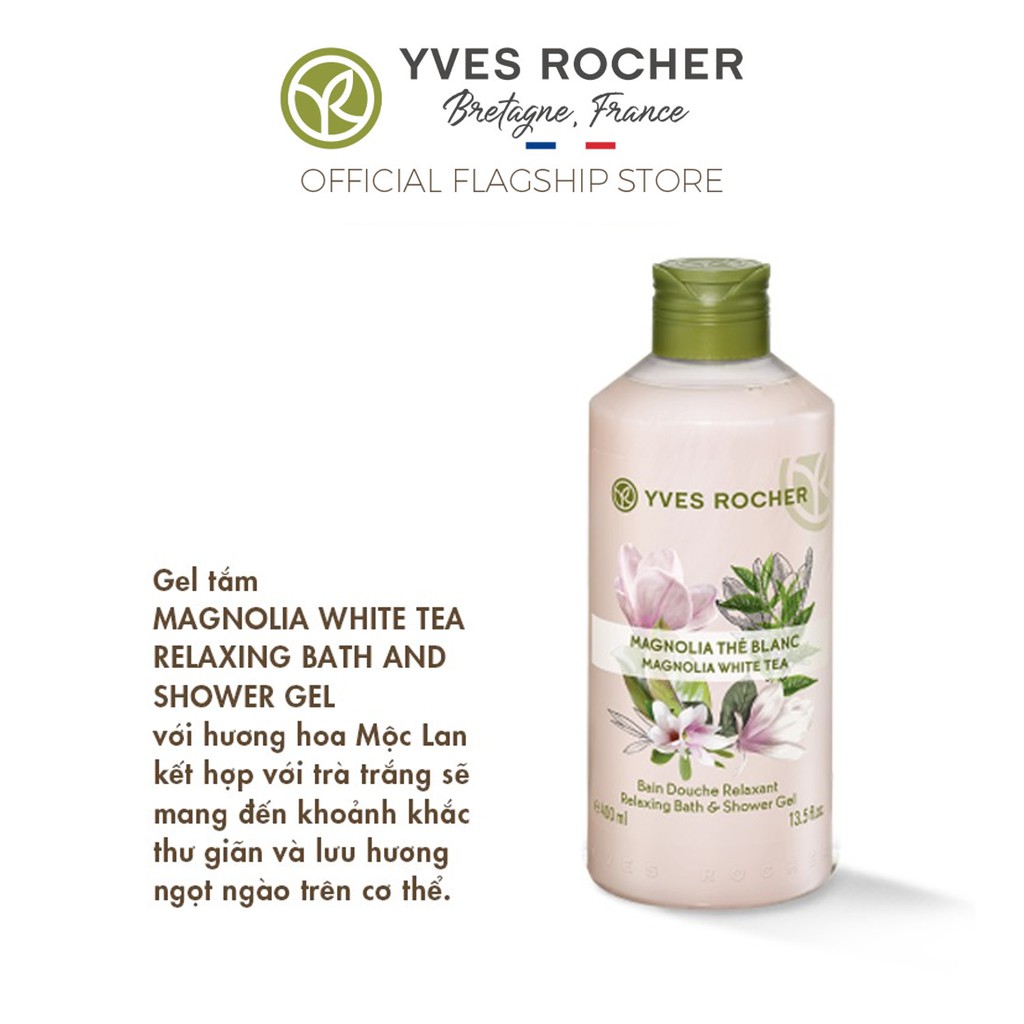 Gel Tắm Hương Mộc Lan Kết Hợp Trà Trắng Yves Rocher Magnolia White Tea Relaxing Bath And Shower Gel 400 Ml