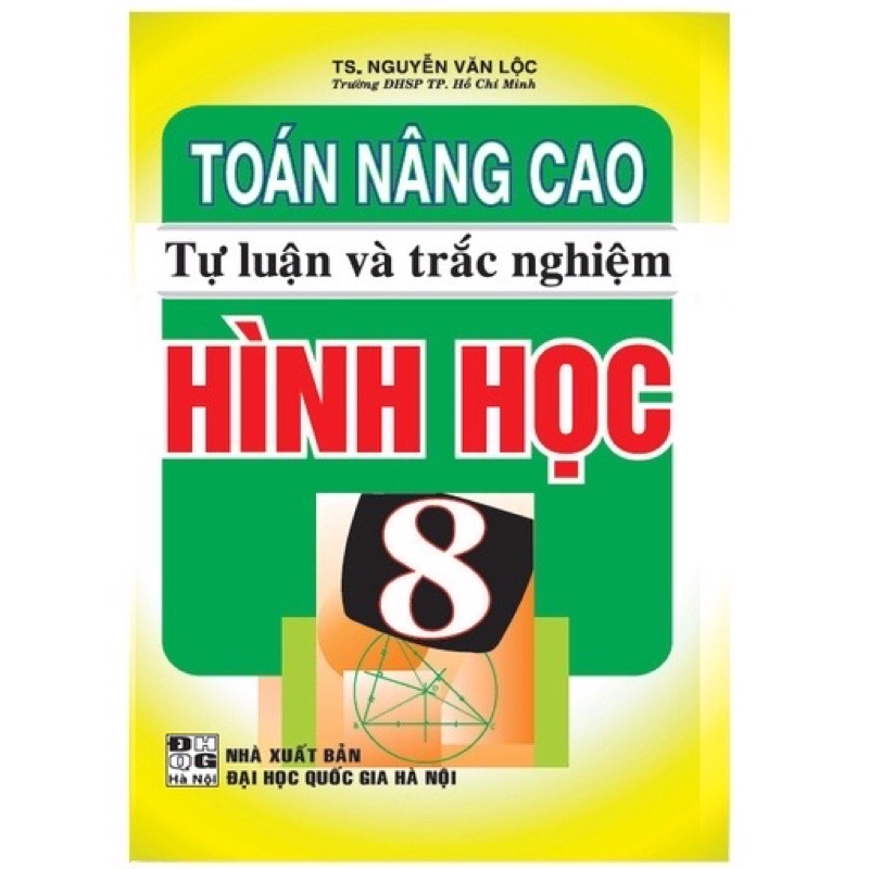 Sách - Toán Nâng Cao Tự Luận Và Trắc Nghiệm Hình Học 8