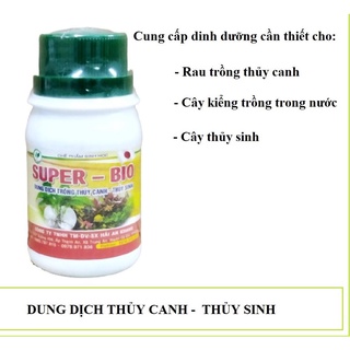 Dung dịch trồng thủy canh thủy sinh super bio 100ml - dùng cho cây trồng trong nước