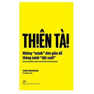 Sách - Thiên Tài - Những "Mánh" Đơn Giản Để Thông Minh "Đột Xuất"