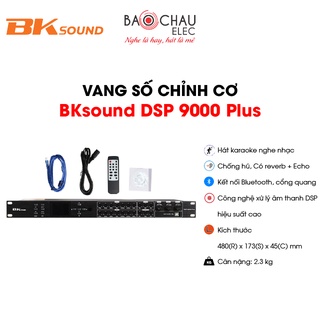 [CHÍNH HÃNG] Vang Số Karaoke BKSound DSP 9000 Plus Chính Hãng - Chỉnh Cơ, Chống Hú - Hát Karaoke Nghe Nhạc Hay - Giá Rẻ