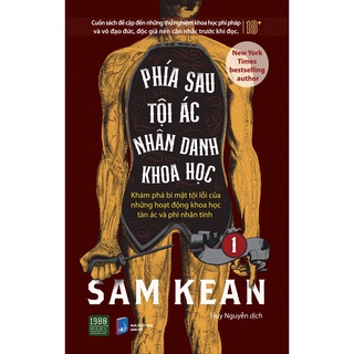 Sách - phía sau tội ác nhân danh khoa học - tập 1 - sam kean