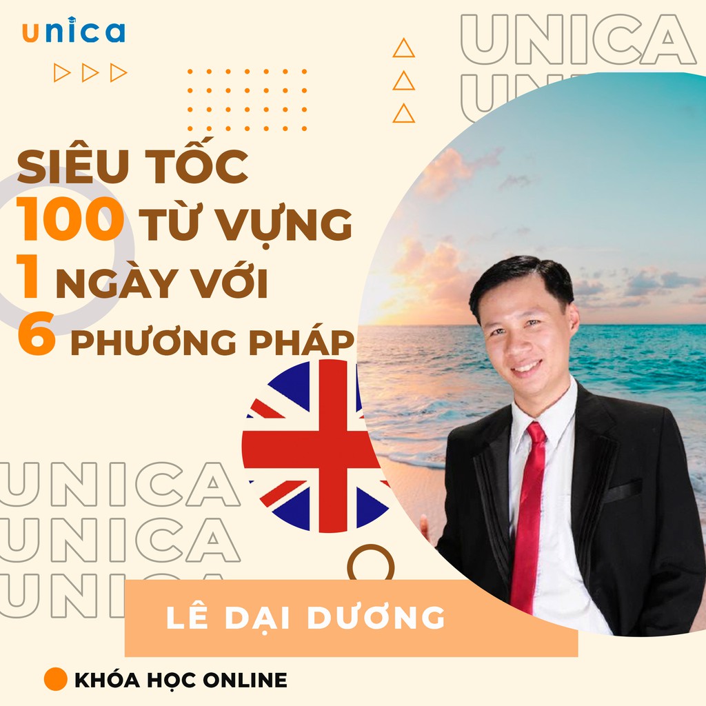 FULL khóa học NGOẠI NGỮ- Quét sạch 100 từ vựng mỗi ngày với 6 phương pháp siêu tốc - [UNICA.VN]