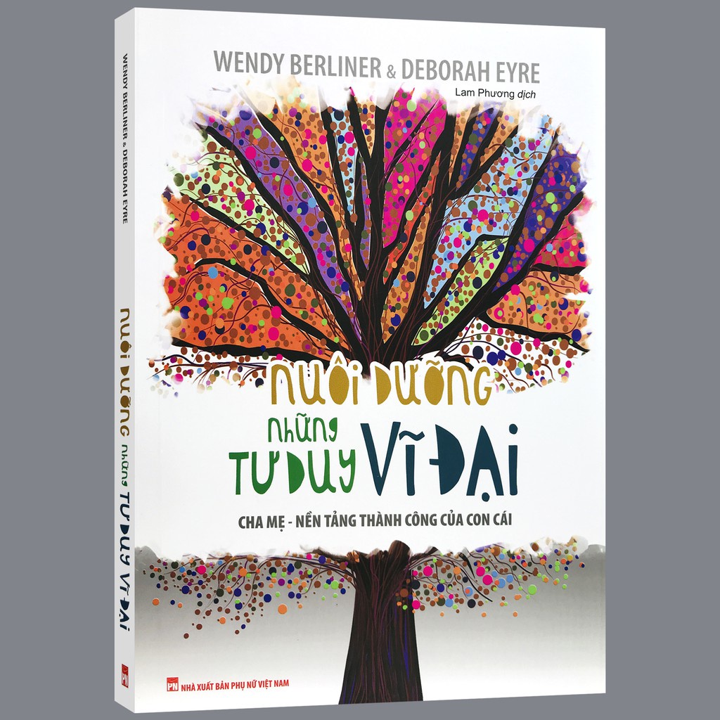 Sách - Nuôi Dưỡng Những Tư Duy Vĩ Đại: Cha Mẹ - Nền Tảng Thành Công Của Con Cái