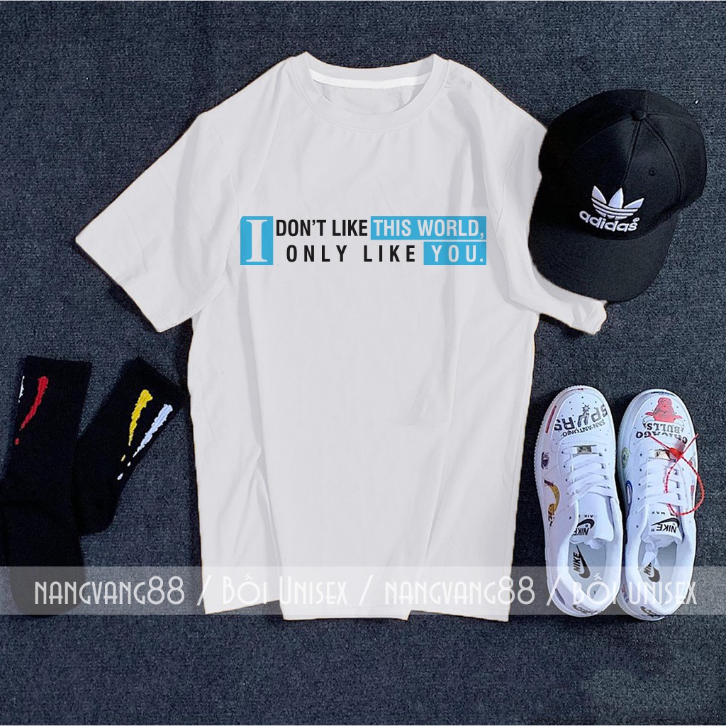 Áo Thun Tay Lỡ Unisex I Don't Like This World
