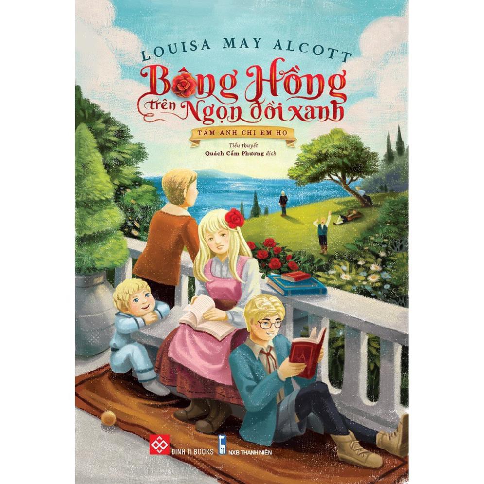 Sách - Văn Học Thiếu Nhi - Bông hồng trên ngọn đồi xanh (Tám anh chị em họ) - Louisa May Alcott [Đinh Tị]