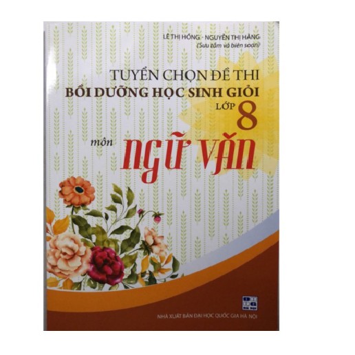 Sách - Tuyển chọn đề thi bồi dưỡng học sinh giỏi Lớp 8 môn Ngữ Văn